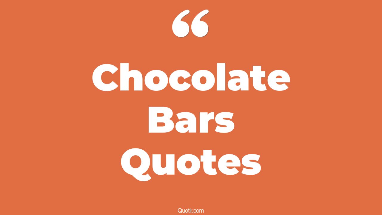 38+ Dreamy Chocolate Bars Quotes That Will Unlock Your True Potential