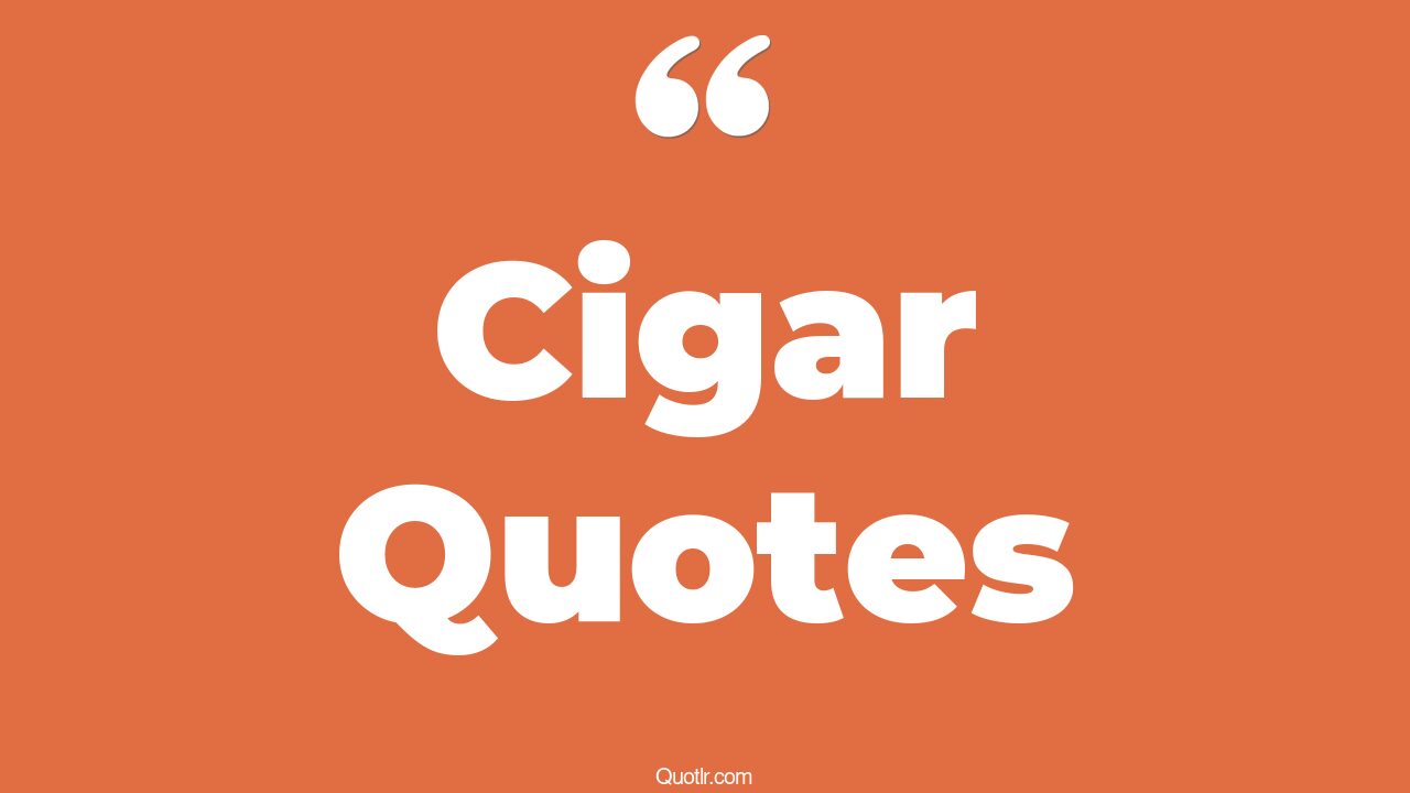 45 Delicious Smoking Cigar Quotes woman smoking cigar, winston