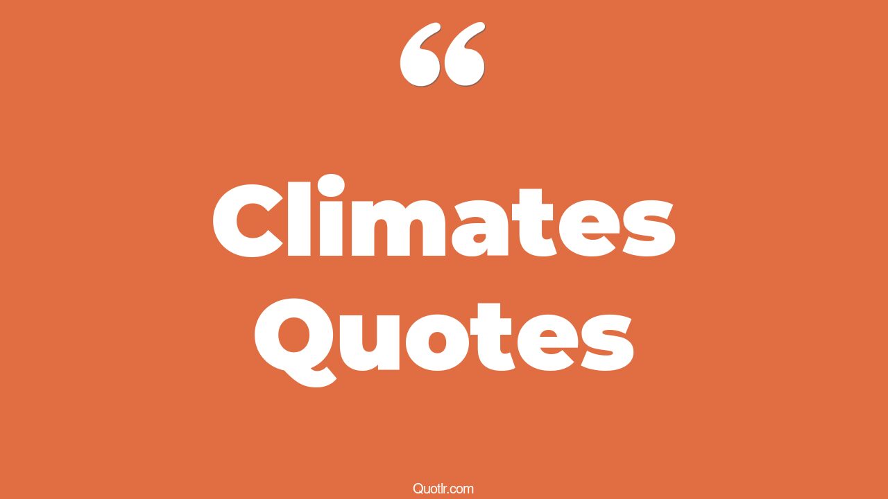 174 Blissful Climates Quotes (beautiful climate, cool climate, love