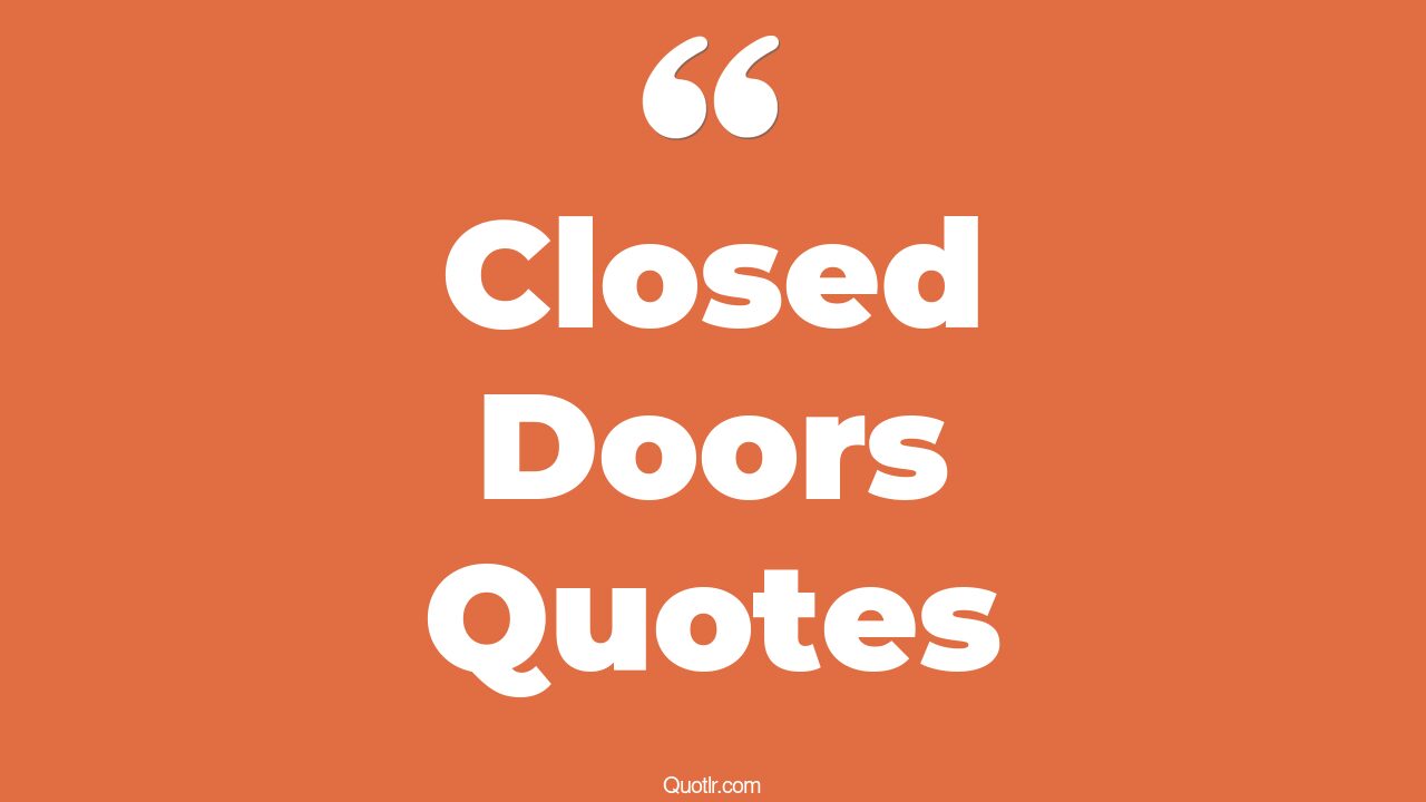 45 Pleasurable Behind Closed Doors Quotes be thankful for closed