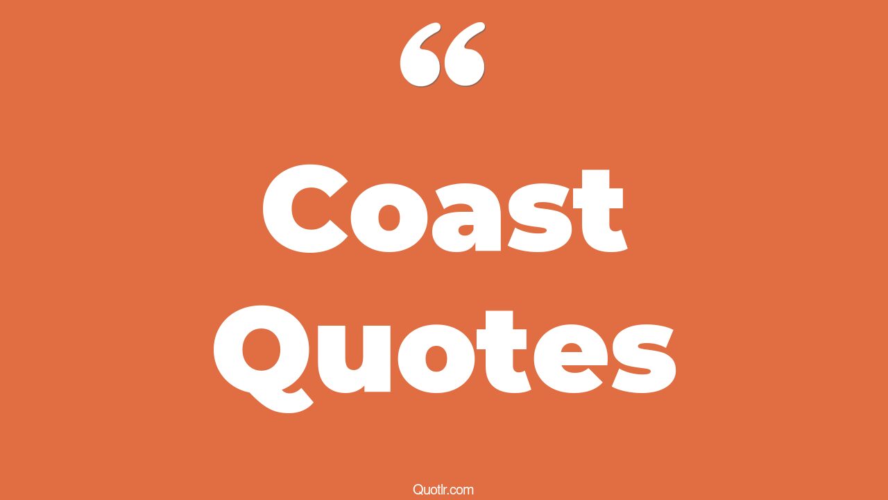 45 Helpful East Coast Quotes west coast, california coast quotes