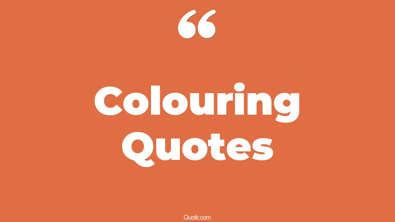 45 Powerful Colouring Quotes true colors, white colour quotes
