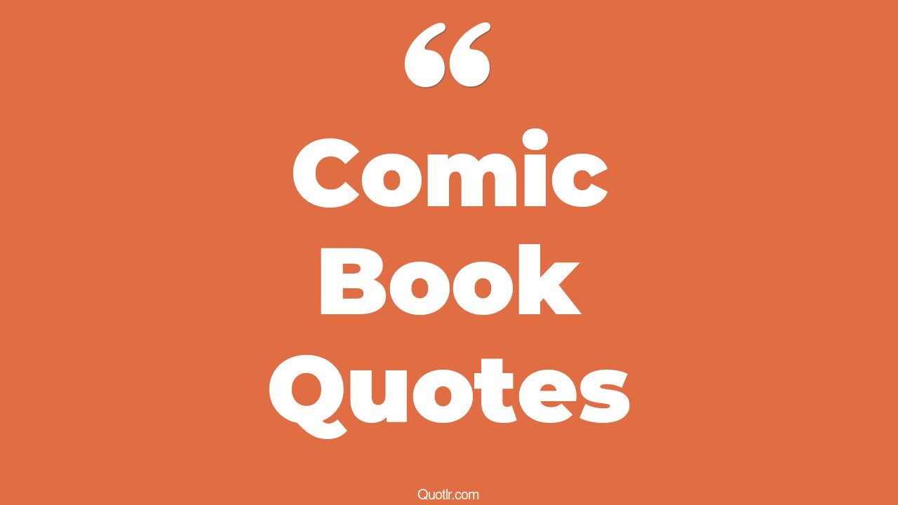 45+ Spectacular Comic Book Quotes That Will Unlock Your True Potential