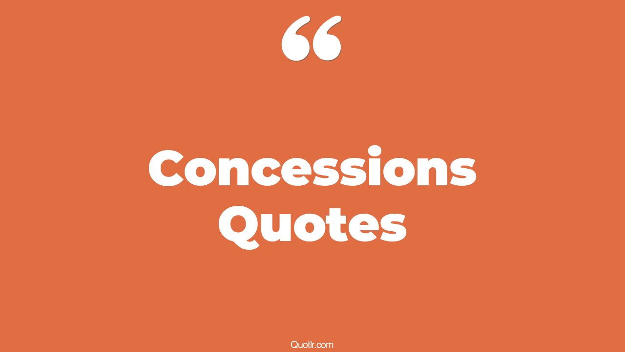 75 Jittery Concessions Quotes (love confession, concession stand, concession motivational)