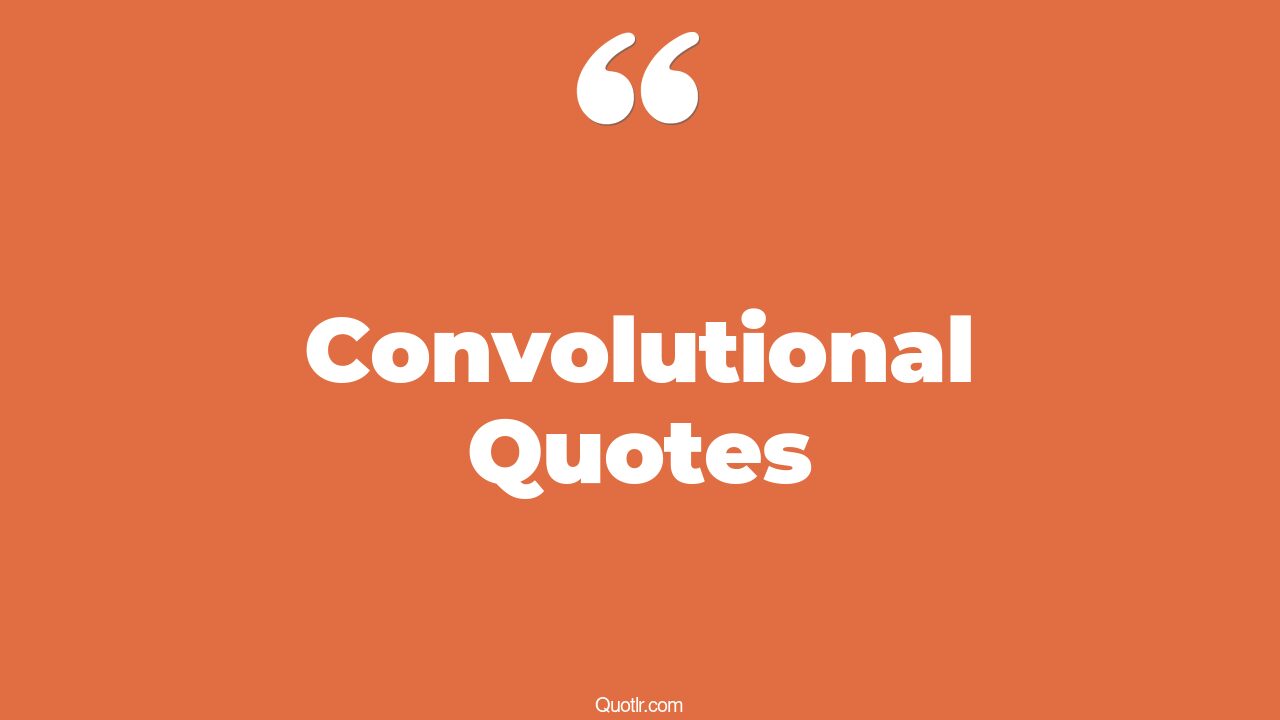 74 Irresistibly Convolutional Quotes (convoluted life, what is dialogue)