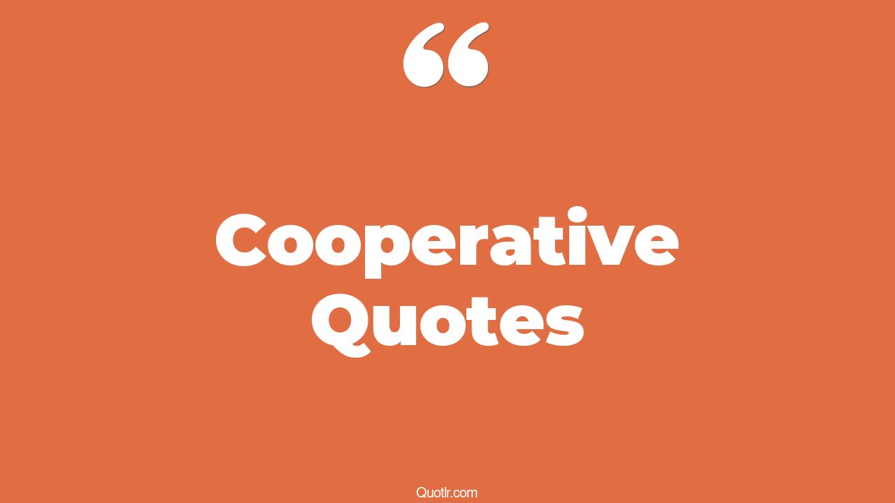 35+ Staggering Cooperative Quotes That Will Unlock Your True Potential