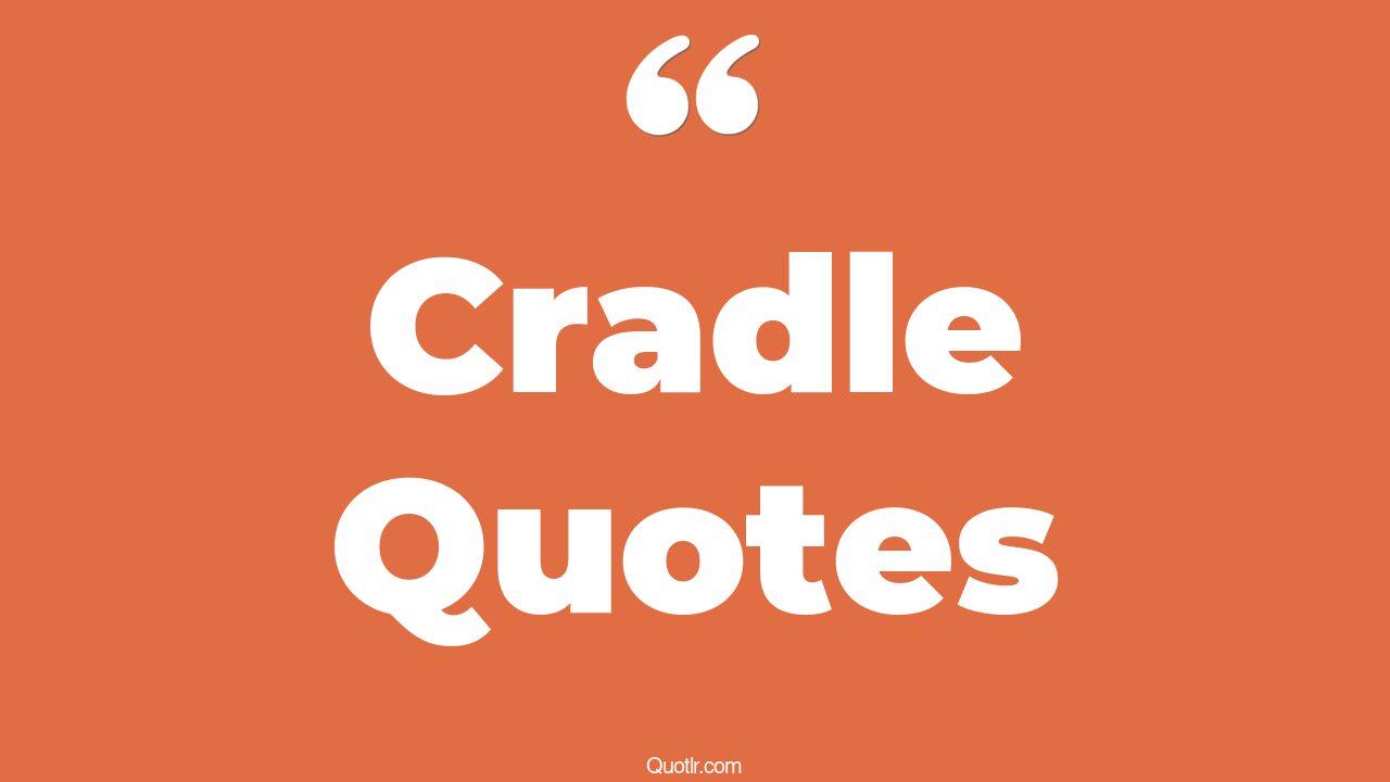 45+ Bashful Cradle Quotes That Will Unlock Your True Potential