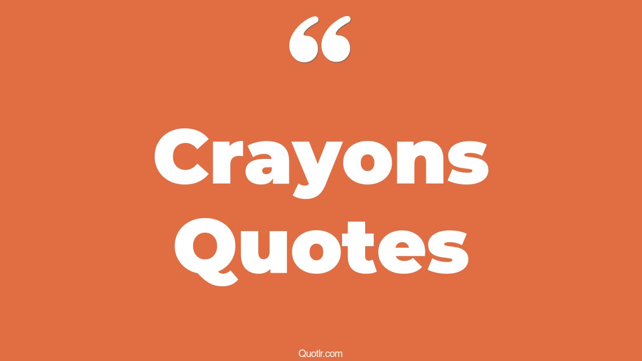 45 Attractive Crayons Quotes white crayon, harold and the purple