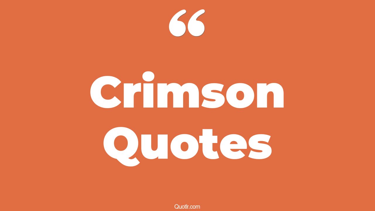74 Cheering Crimson Quotes (king crimson, ash crimson, total drama crimson)