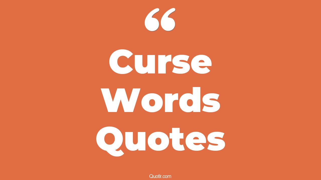 45+ Provocative Curse Words Quotes That Will Unlock Your True Potential