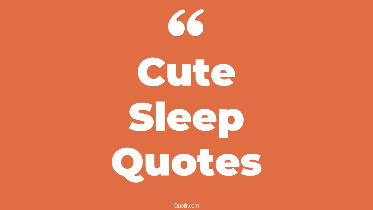 14+ EyeOpening Cute Sleep Quotes That Will Inspire Your Inner Self