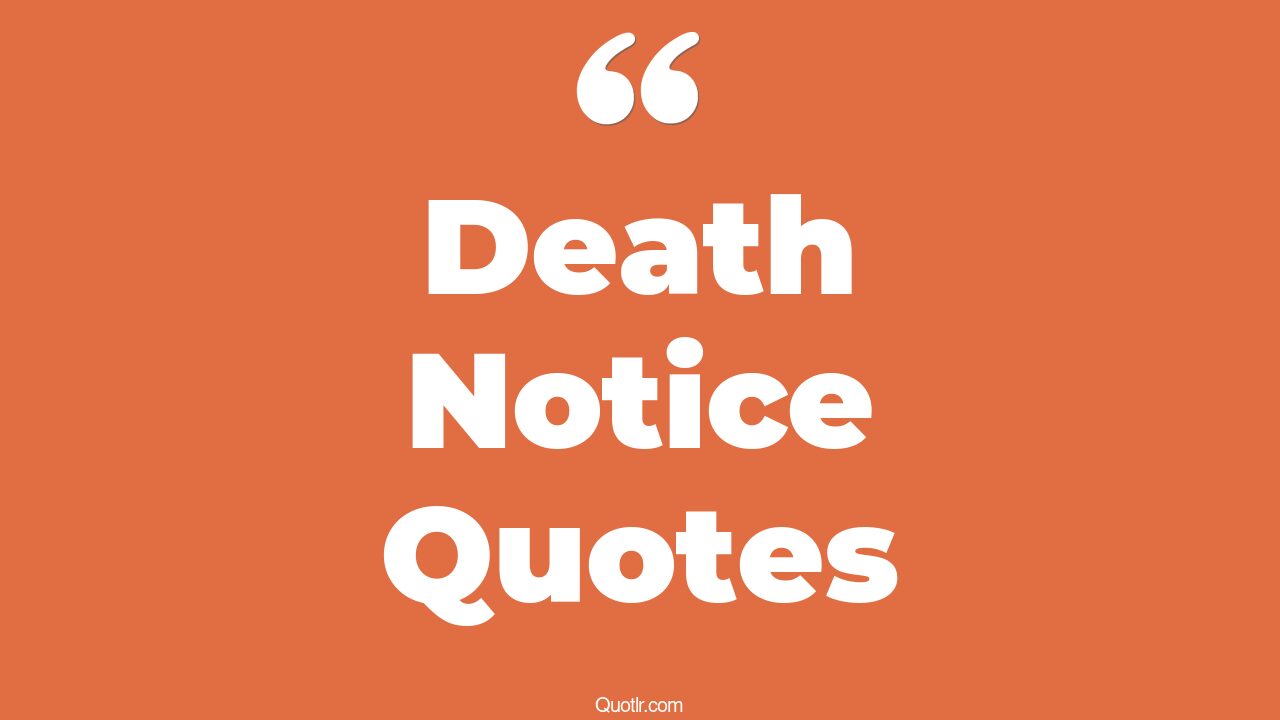 36+ EyeOpening Death Notice Quotes That Will Inspire Your Inner Self