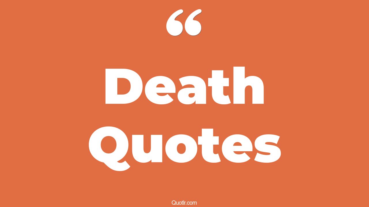 45 Viral Life And Death Quotes friend death, mother death quotes
