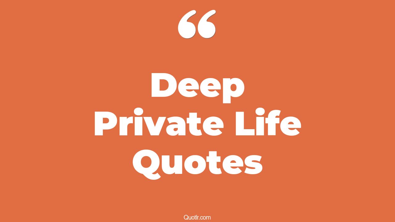 8+ EyeOpening Deep Private Life Quotes That Will Inspire Your Inner Self