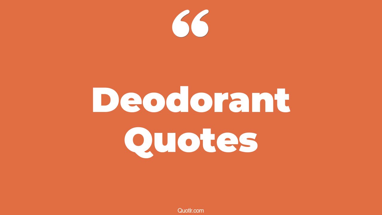43+ Practical Deodorant Quotes That Will Unlock Your True Potential