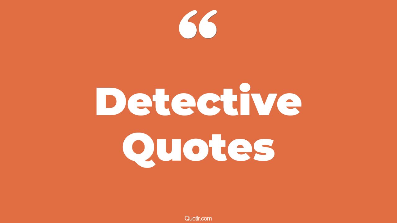 110 Whopping Detective Quotes (true detective, ace ventura pet