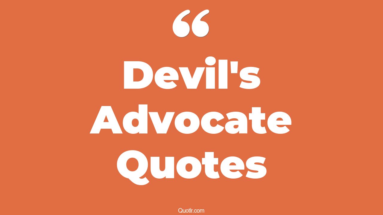 19+ EyeOpening Devil's Advocate Quotes That Will Inspire Your Inner Self