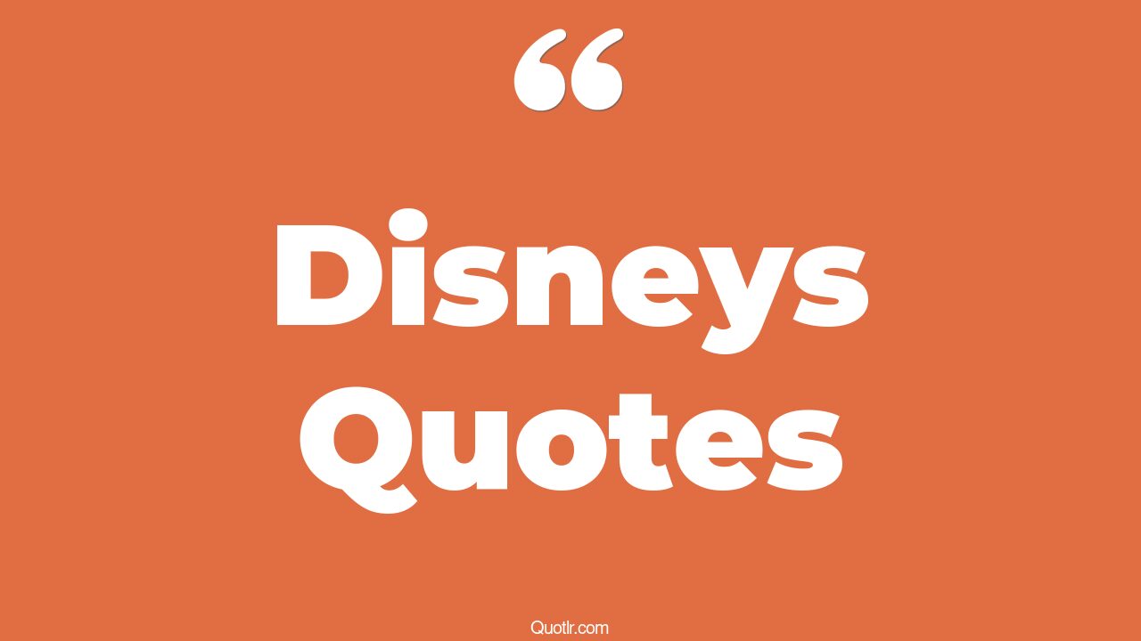 45 Controversy Disneys Quotes walt disney, best disney quotes