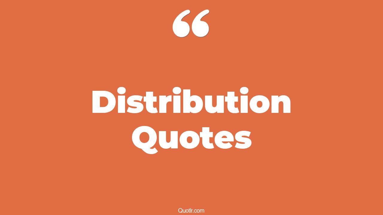 105 Joyful Distribution Quotes (food distribution, blanket distribution