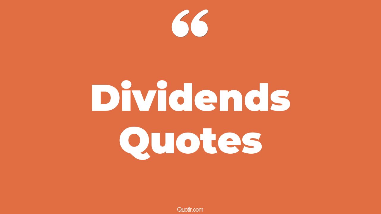 45+ EyeOpening Dividends Quotes That Will Inspire Your Inner Self