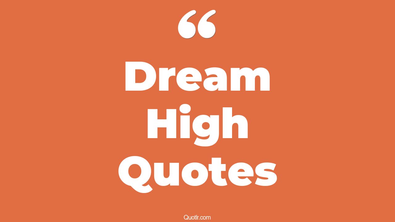 45+ Emotional Dream High Quotes That Will Unlock Your True Potential