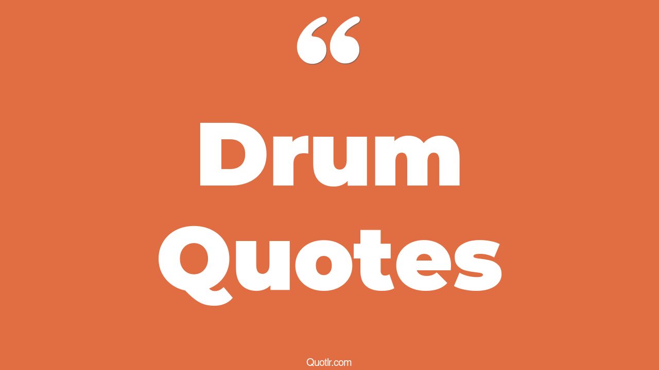 45 Skyrocket I Beat To My Own Drum Quotes beat to your own drum