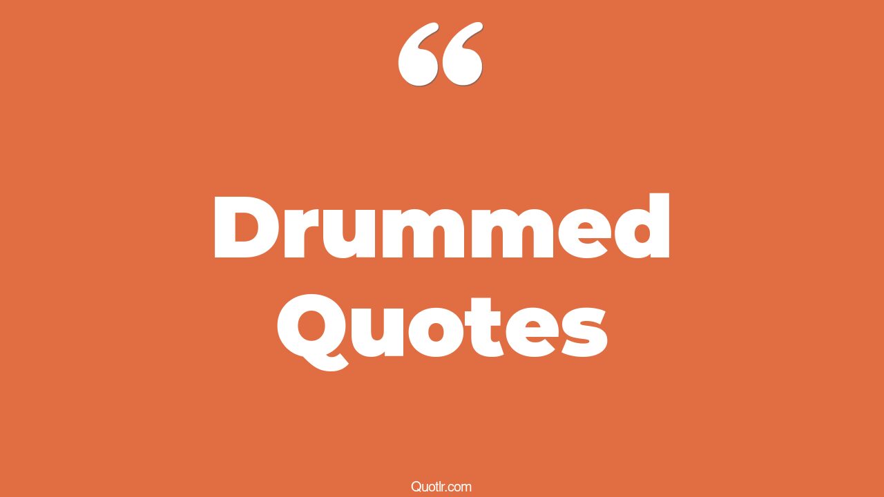 The 793+ Drummed Quotes Page 19 ↑QUOTLR↑