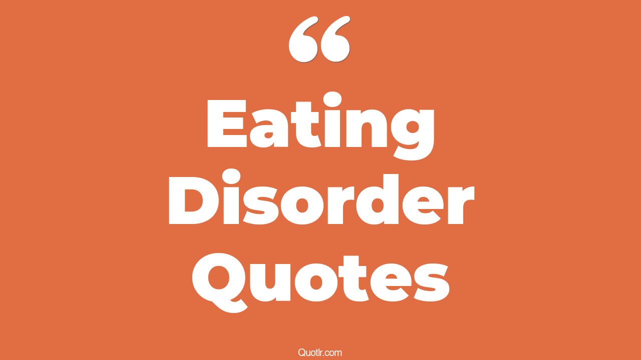 45 Courageous Binge Eating Disorder Quotes cassie skins eating