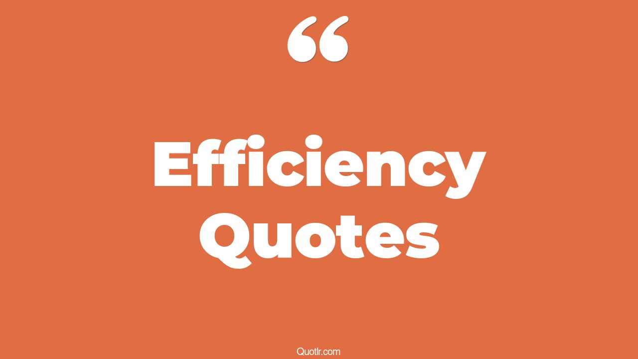 175 Efficiency Quotes to Boost Your Productivity and Success