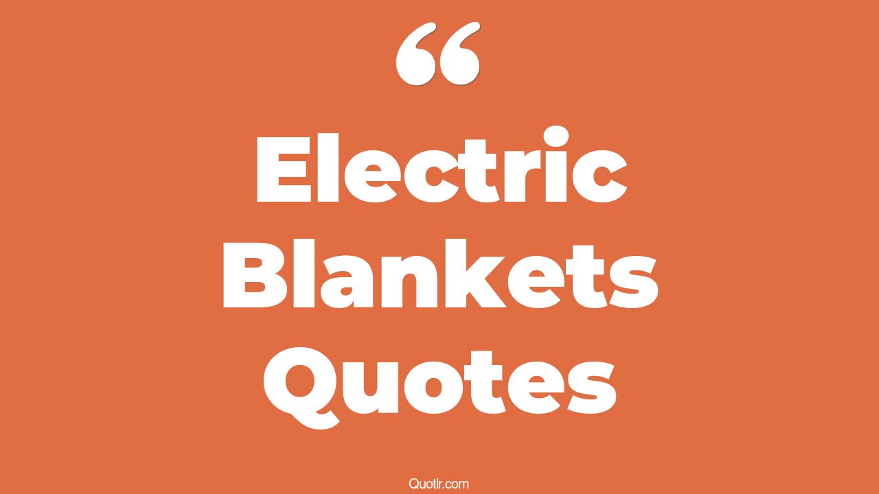 5+ Jawdropping Electric Blankets Quotes That Will Unlock Your True
