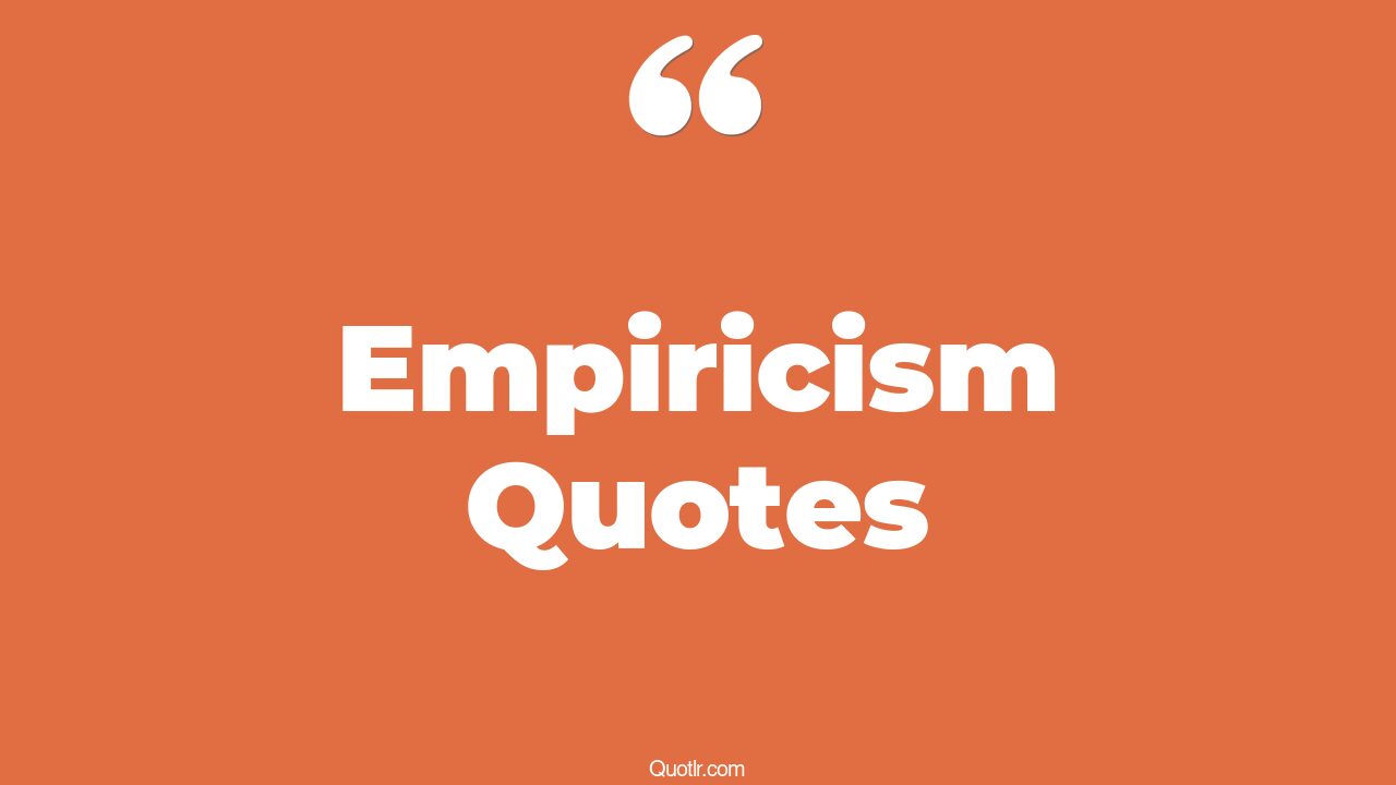 31+ Staggering Empiricism Quotes That Will Unlock Your True Potential