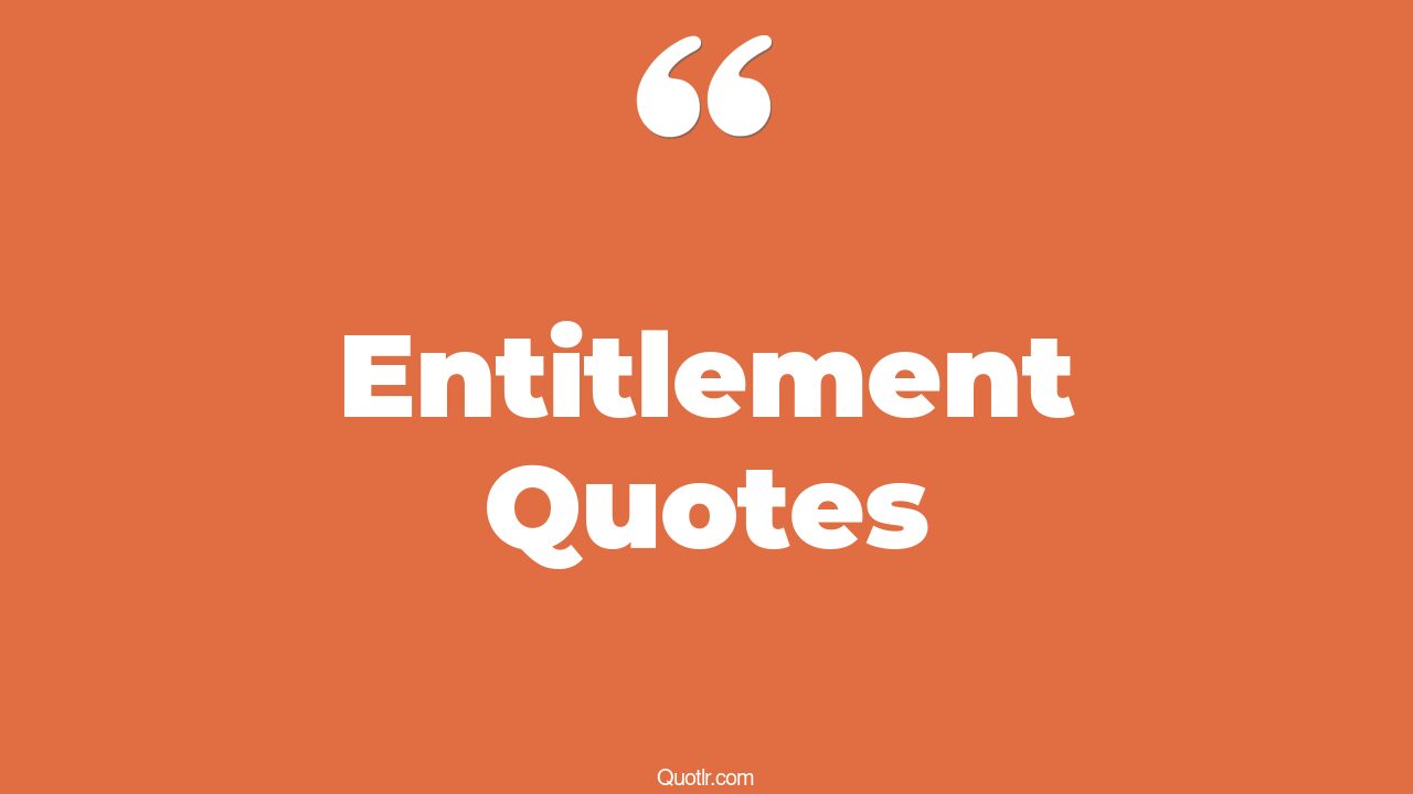 45+ Competitive Entitlement Quotes That Will Unlock Your True Potential