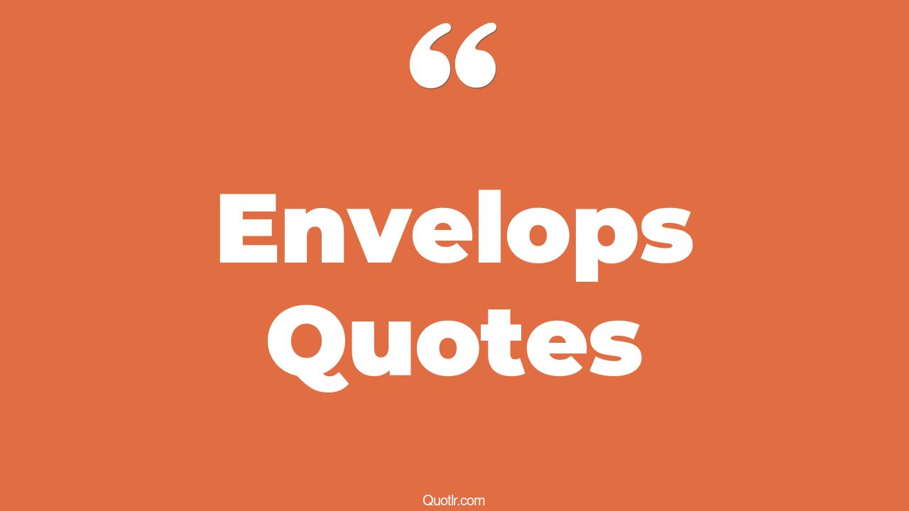 85 Remarkable Envelops Quotes (what does the phrase push the envelope