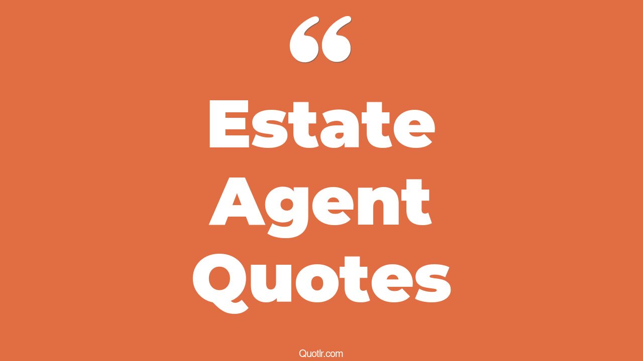 27+ Successful Estate Agent Quotes That Will Unlock Your True Potential