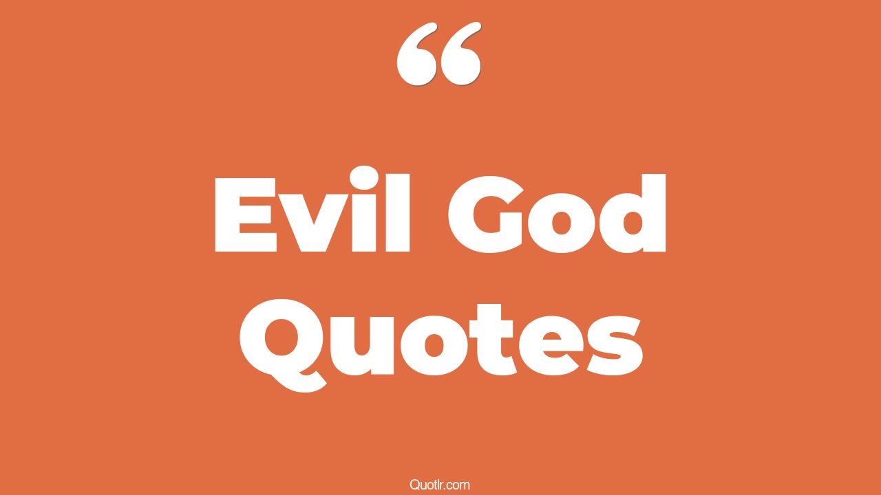 45+ Thrilling Evil God Quotes That Will Unlock Your True Potential