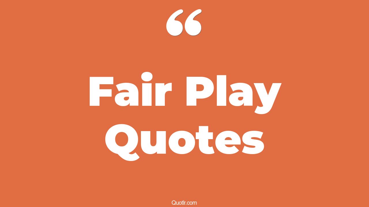 45+ Successful Fair Play Quotes That Will Unlock Your True Potential