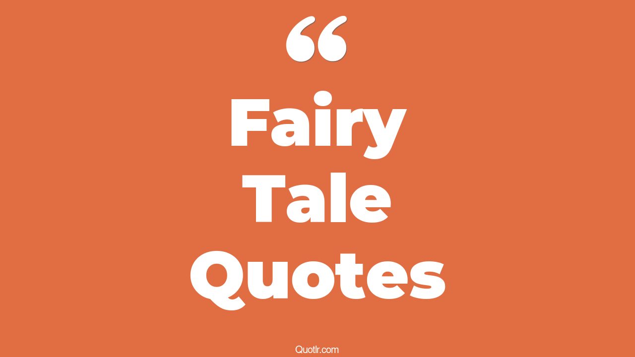 The 551+ Fairy Tale Quotes Page 8 ↑QUOTLR↑