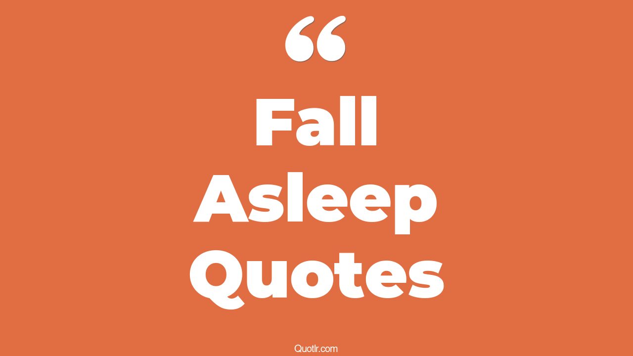 35+ EyeOpening Fall Asleep Quotes That Will Inspire Your Inner Self