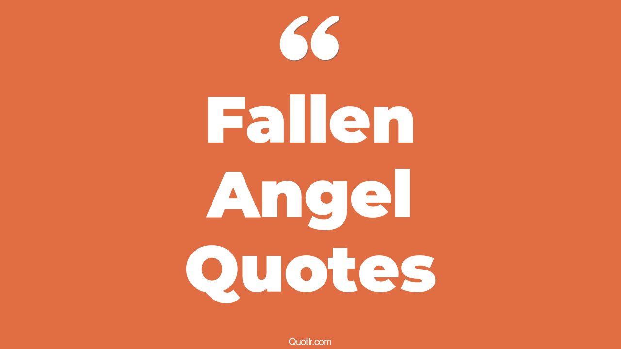 45+ EyeOpening Fallen Angel Quotes That Will Inspire Your Inner Self