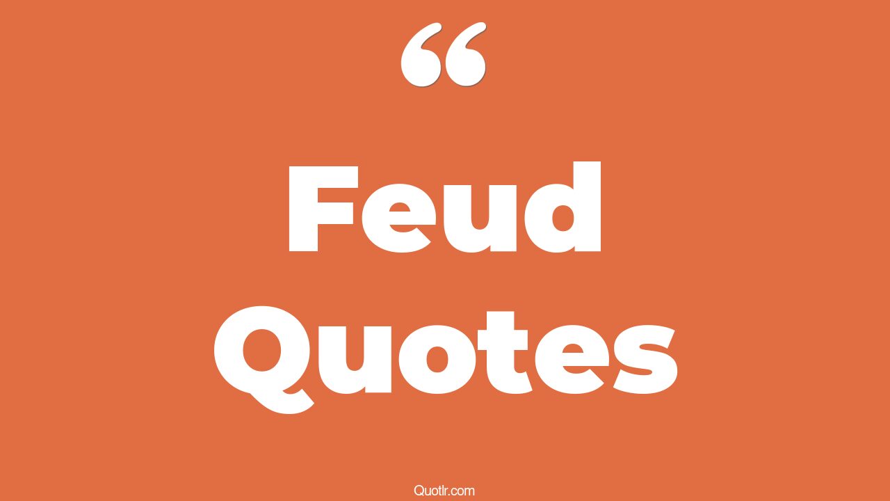 89 Viral Feud Quotes (family feud, romeo and juliet family feud