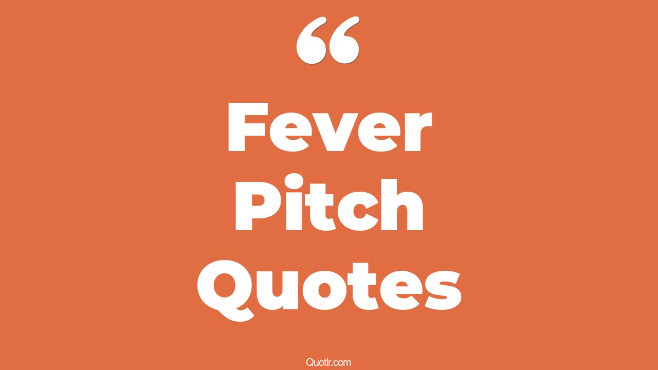 12+ Grateful Fever Pitch Quotes That Will Unlock Your True Potential