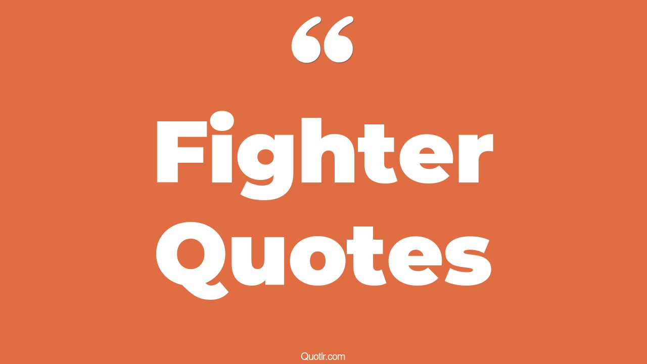 45 Astonishing She's A Fighter Quotes i am a fighter, you are a