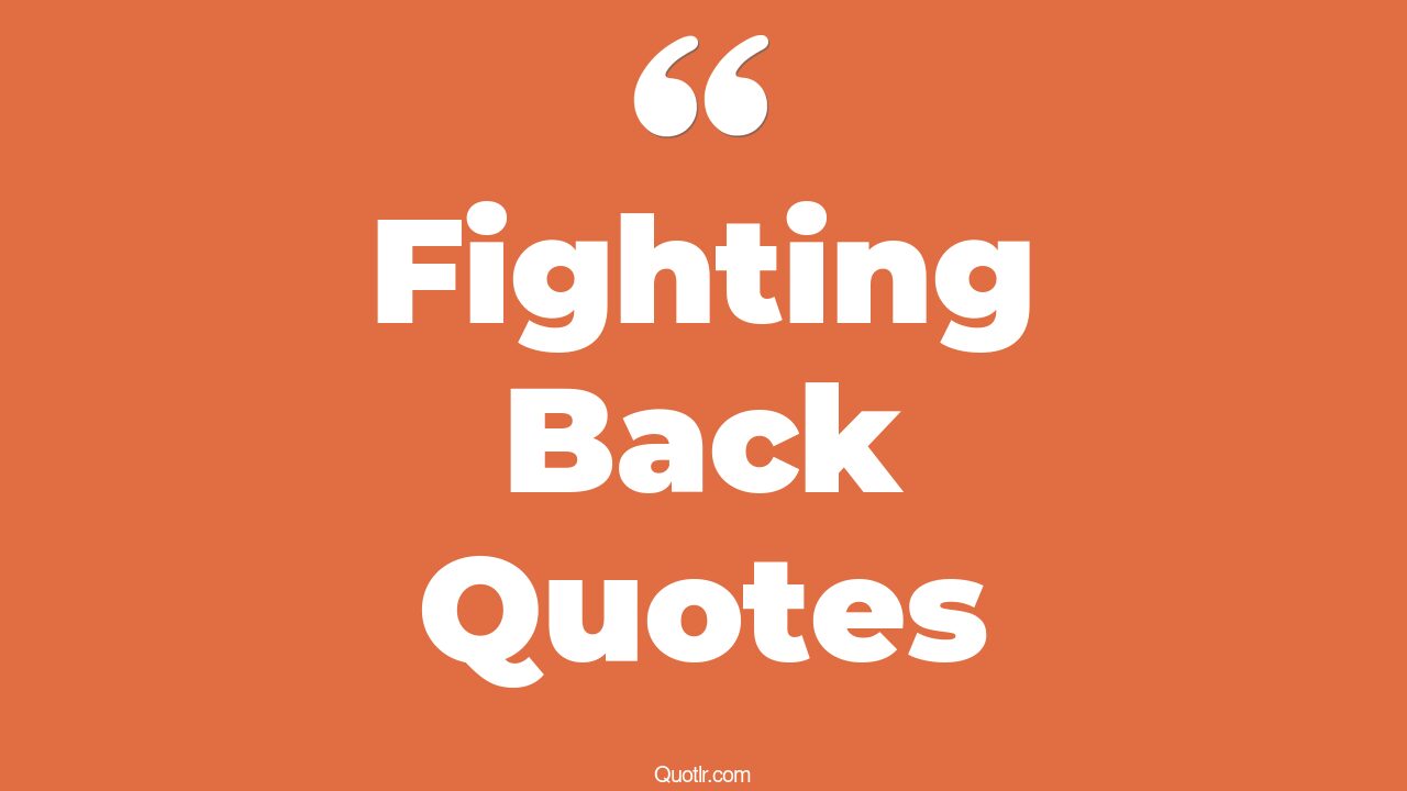 45+ Jittery Fighting Back Quotes That Will Unlock Your True Potential
