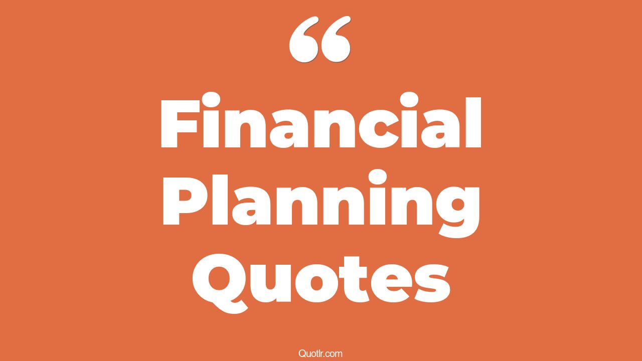 42+ Strong Financial Planning Quotes That Will Unlock Your True Potential