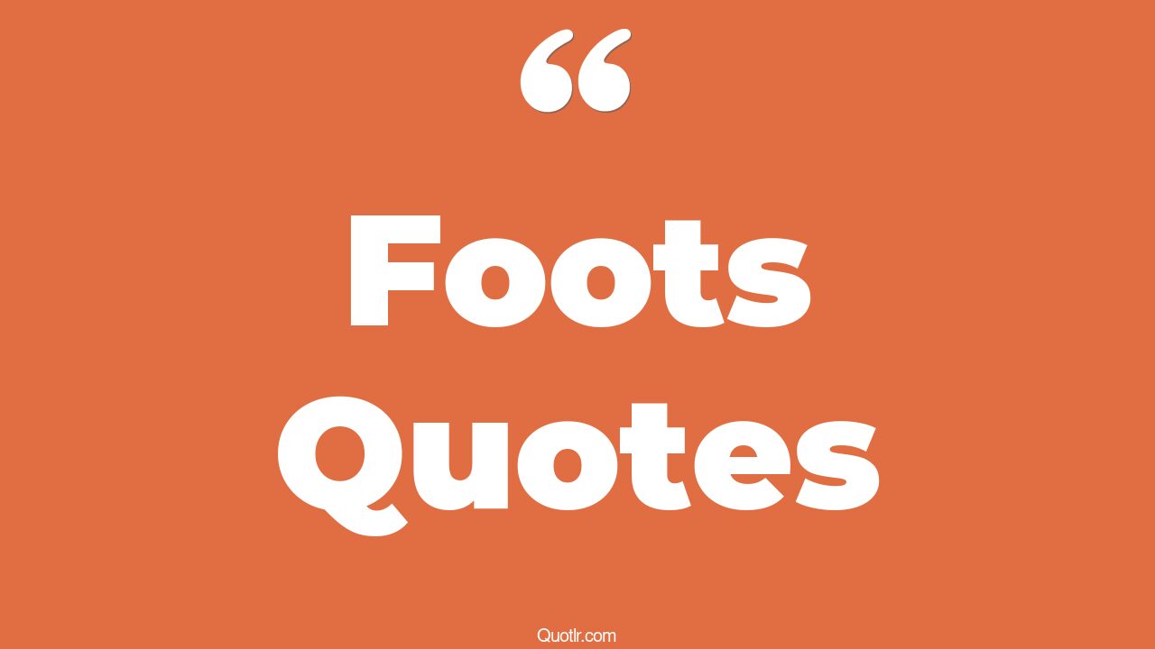 35 Offlimits Foots Quotes my foot, when the shoe is on the other