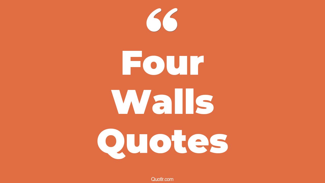 45 Uplifting Home Isn't Four Walls Quotes behind four walls, four