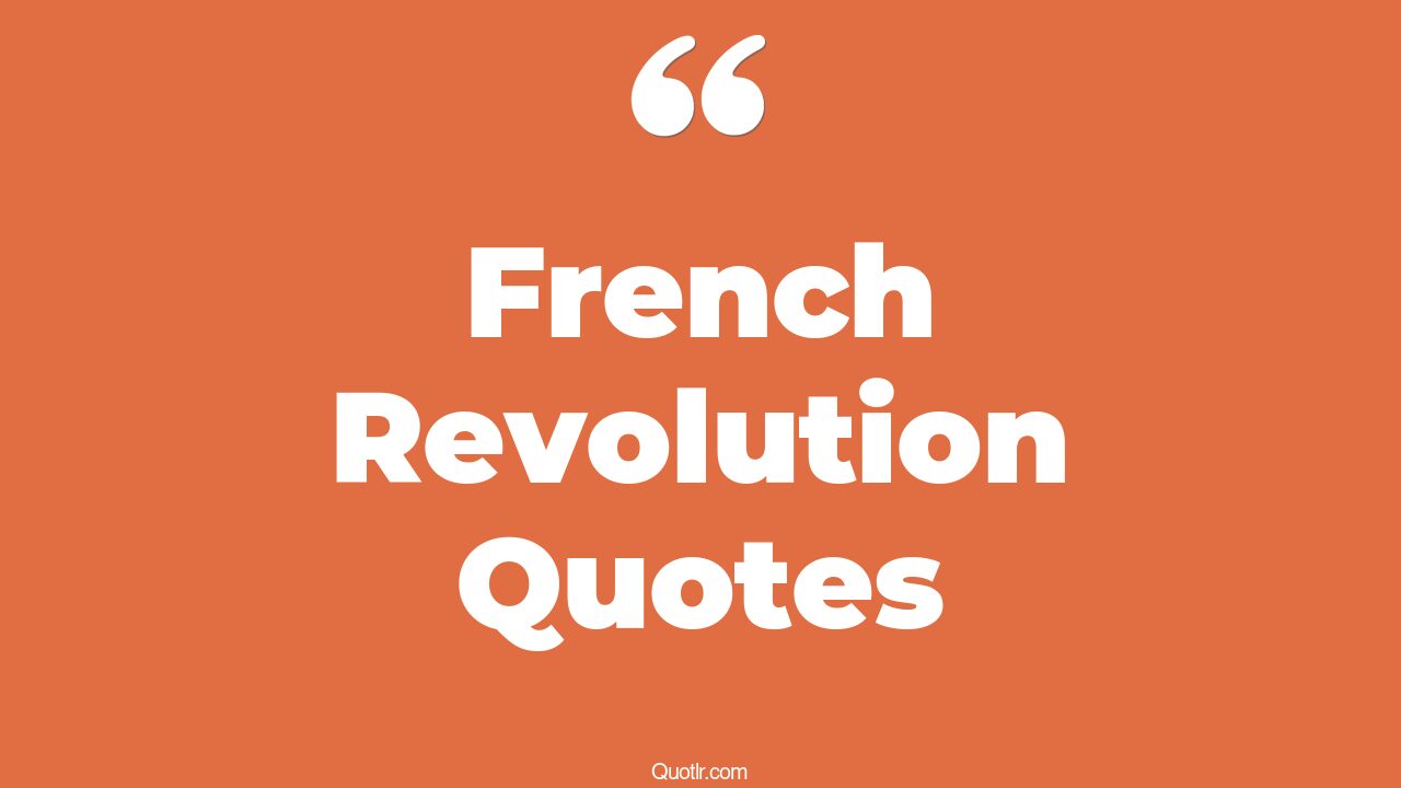 45+ Attractive French Revolution Quotes That Will Unlock Your True