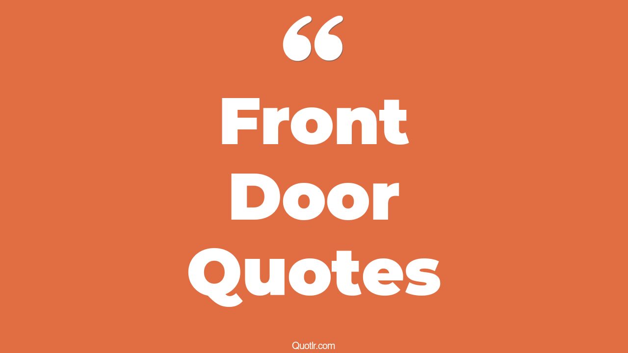45 Instructive New Front Door Quotes front door mat, door entrance quotes
