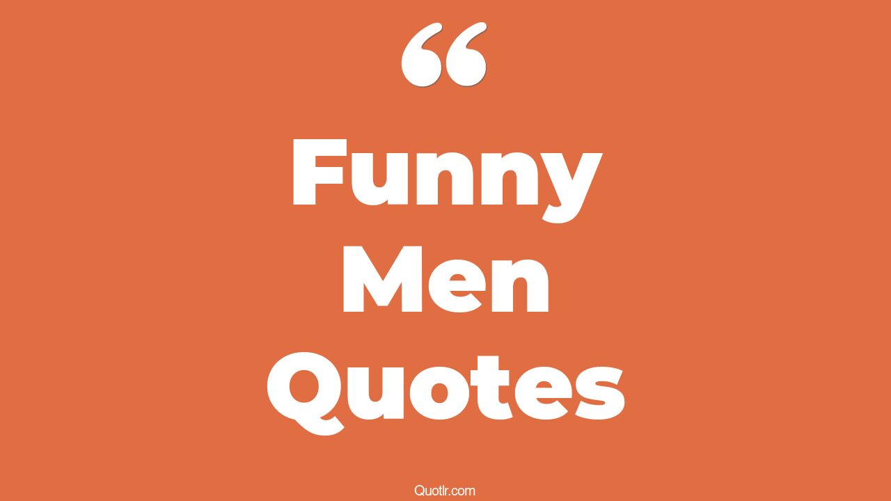 793+ Bashful Funny Men Quotes That Will Unlock Your True Potential