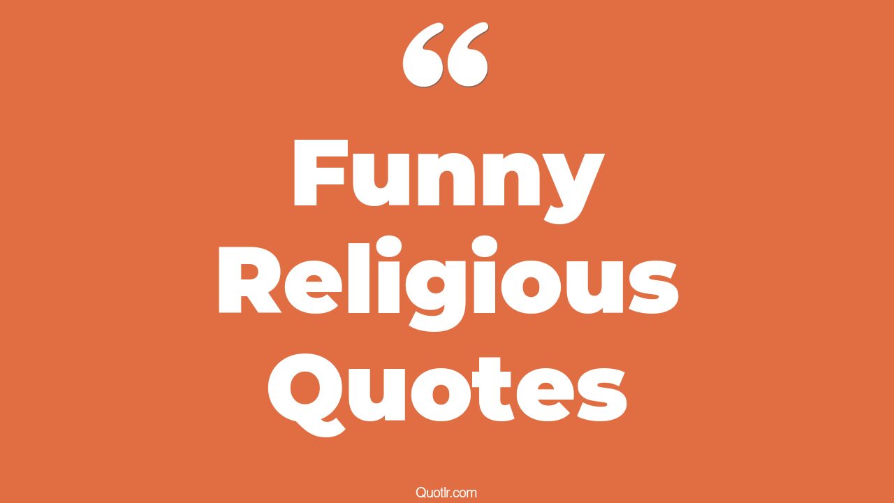 45+ Promising Funny Religious Quotes That Will Unlock Your True Potential